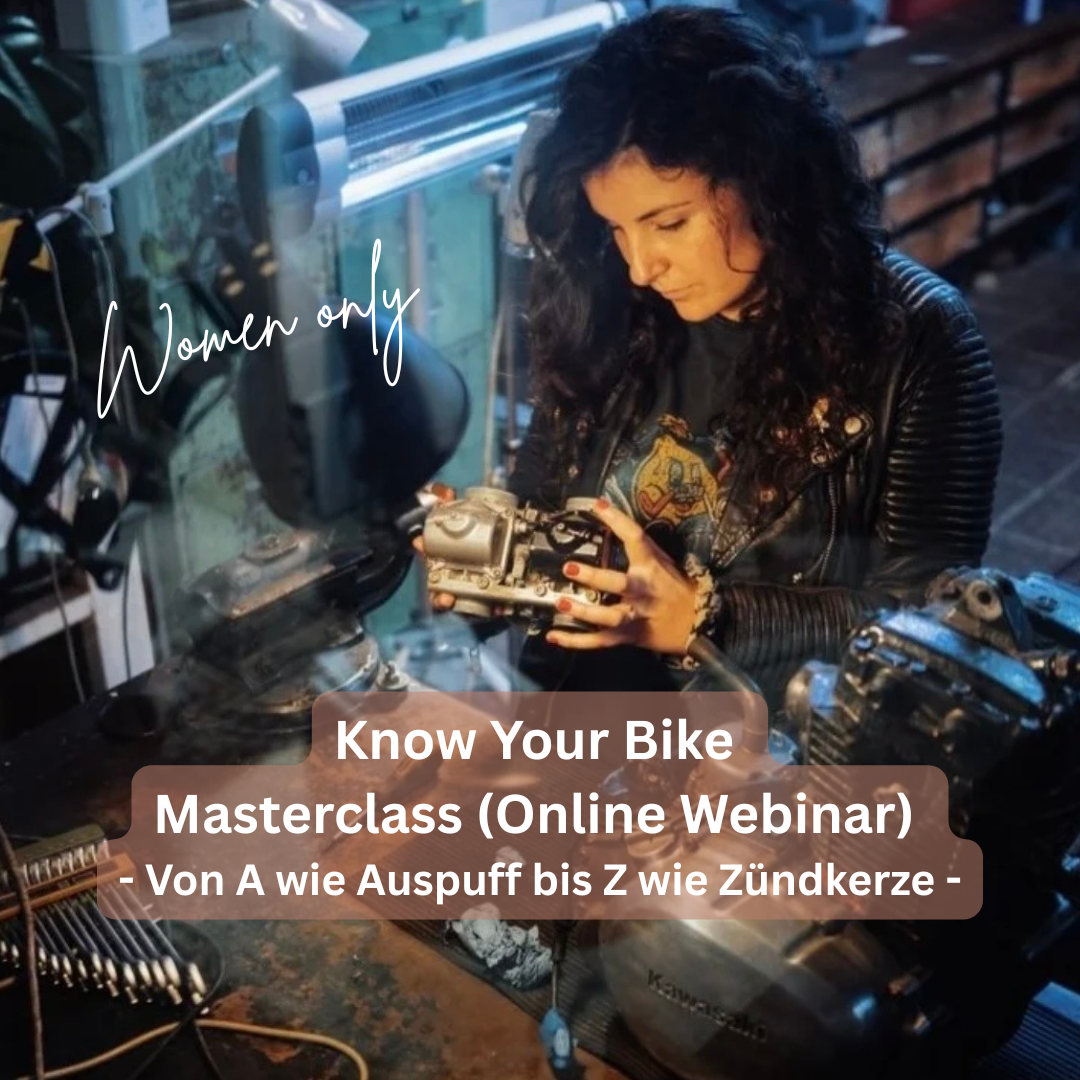Know Your Bike Masterclass Workshop - Von A wie Auspuff bis Z wie Zündkerze - women only